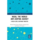 Wada, the World Anti-Doping Agency: A Multi-Level Legitimacy Analysis