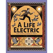 A Life Electric: A Story of Nikola Tesla