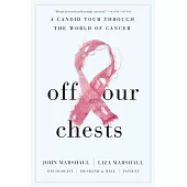 Off Our Chests - A Candid Tour Through the World of Cancer