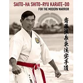 Saito-Ha Shito-Ryu Karate-Do For the Modern Warrior