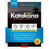 Learn Katakana Workbook - Japanese Language for Beginners: An Easy, Step-by-Step Study Guide and Writing Practice Book: The Best Way to Learn Japanese