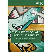The History of Late Modern Englishes: An Activity-Based Approach