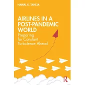 Airlines in a Post-Pandemic World: Preparing for Constant Turbulence Ahead