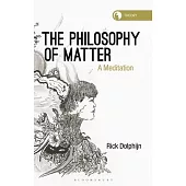 The Philosophy of Matter: A Meditation