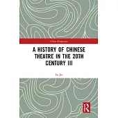 A History of Chinese Theatre in the 20th Century III