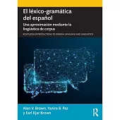 El Léxico-Gramática del Español: Una Aproximación Mediante La Lingüística de Corpus