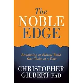 The Noble Edge: Reclaiming an Ethical Worldonechoice at Atime