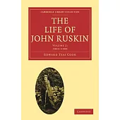 The Life of John Ruskin: Volume 2, 1860-1900