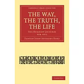 The Way, the Truth, the Life: The Hulsean Lectures for 1871