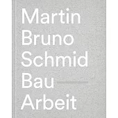 Martin Bruno Schmid: Construction-Works