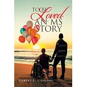 To Be Loved - an Ms Story