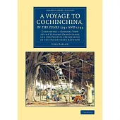 A Voyage to Cochinchina, in the Years 1792 and 1793: Containing a General View of the Valuable Productions and the Political Importance of This Flouri