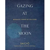 Gazing at the Moon: Buddhist Poems of Solitude