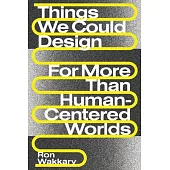 Things We Could Design: For More Than Human-Centered Worlds