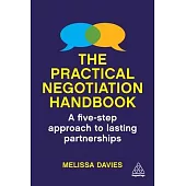 The Practical Negotiation Handbook: A Five-Step, Solution-Focused Approach to Lasting Partnerships