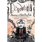 Dopeworld: Adventures in the Global Drug Trade