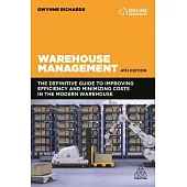 Warehouse Management: The Definitive Guide to Improving Efficiency and Minimizing Costs in the Modern Warehouse