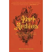 Dark Archives: A Librarian’’s Investigation Into the Science and History of Books Bound in Human Skin