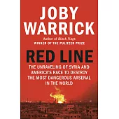 Red Line: The Unraveling of Syria and America’s Race to Destroy the Most Dangerous Arsenal in the World