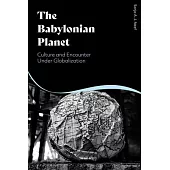 The Babylonian Planet: Culture and Encounter Under Globalization