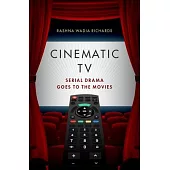 Cinematic TV: Serial Drama Goes to the Movies