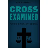 Cross Examined: Exploring the Case for Christianity