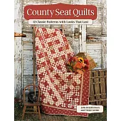 County Seat Quilts: 12 Classic Patterns with Looks That Last