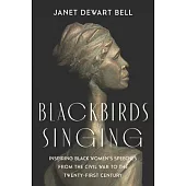 Blackbirds Singing: Inspiring Black Women’’s Speeches from the Civil War to the Twenty-First Century