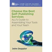 Choose the Best Self-Publishing Services: ALLi’’s Guide to Assembling Your Tools and Your Team