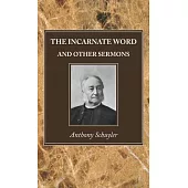 The Incarnate Word, and Other Sermons