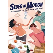 Seder in Motion: A Haggadah to Move Body and Soul