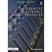 The Creative Electronic Music Producer