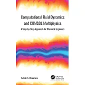 Computational Fluid Dynamics and Cosmol Multiphysics: A Step-By-Step Approach for Chemical Engineers