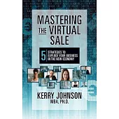 Mastering the Virtual Sale: 5 Strategies to Explode Your Business in the New Economy