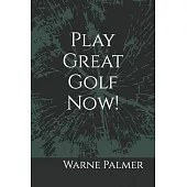 Play Great Golf Now!