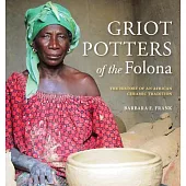 Griot Potters of the Folona: The History of an African Ceramic Tradition