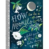 How to Be a Moonflower