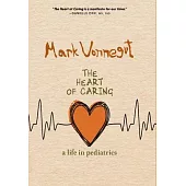 The Heart of Caring: A Life in Pediatrics