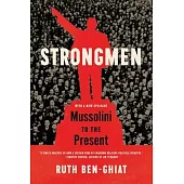 Strongmen: Mussolini to the Present