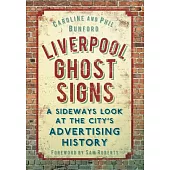 Liverpool Ghost Signs: A Sideways Look at the City’’s Advertising History