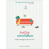 Messy Minimalism: Realistic Strategies for the Rest of Us