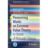 Pioneering Works on Extreme Value Theory: In Honor of Masaaki Sibuya