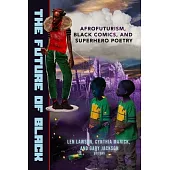 The Future of Black: Afrofuturism and Black Comics Poetry