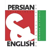 Persian Grammar By Example: Dual Language Persian-English, Interlinear & Parallel Text