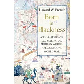 Born in Blackness: Africa and the Making of the Modern World