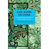 Karl Radek on China: Documents from the Former Secret Soviet Archives