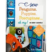 Sew Penguins, Puppies, Porcupines... Oh My!: Baby Animals; Quilts, Bibs, Blankies & More!