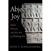 Abject Joy: Paul, Prison, and the Art of Making Do