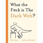 Wtf Is the Dark Web?