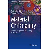 Material Christianity: Western Religion and the Agency of Things